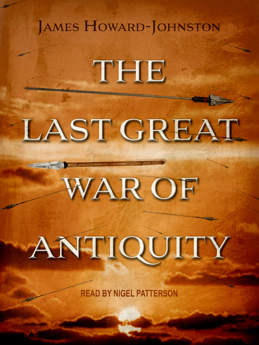 Title details for The Last Great War of Antiquity by James Howard-Johnston - Available